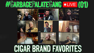 #GarbagePalateGang LIVE (01) - CIGAR BRAND FAVORITES