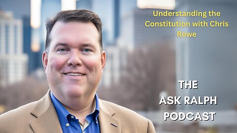 Understanding Your Constitutional Rights with Chris Rowe