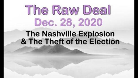 The Raw Deal (28 December 2020): The Nashville Explosion and the Theft of the Election