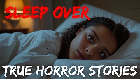 4 True Sleepover Horror Stories, Terrifying!