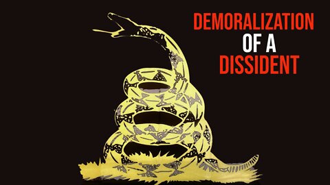 Demoralization Of A Dissident - State Of Dissidents #17