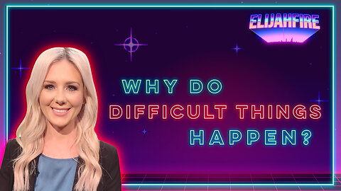 ElijahFire: Ep. 137 – KELSEY O’MALLEY "WHY DO DIFFICULT THINGS HAPPEN?"