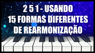 2 5 1 USANDO 15 FORMAS DIFERENTES DE REARMONIZAÇÃO