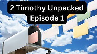 Reading Paul's Mail - 2 Timothy Unpacked - Episode 1: Stir Up The Gift