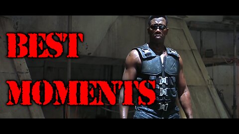 Blade Best Moments