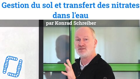 Gestion du sol et transfert des nitrates dans l'eau avec Konrad Schreiber