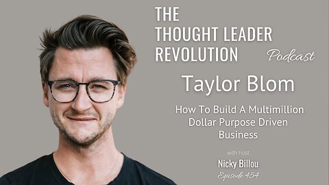 TTLR EP454: Taylor Blom - How To Build A Multimillion Dollar Purpose Driven Business