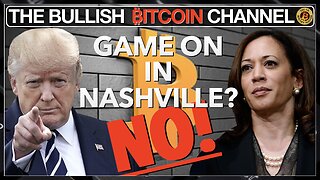 🇬🇧 No Bitcoin showdown in Nashville - Kamala Harris decides against attending!! (Ep 640) 🚀