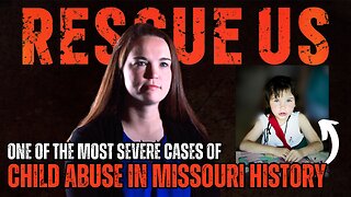 ONE OF THE MOST SEVERE CASES OF CHILD ABUSE IN MISSOURI HISTORY! | Rescue Us Documentary