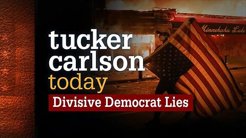 TUCKER CARLSON TODAY - “The Democrat Party is an Evil Institution.” — VINCE EVERETT ELLISON