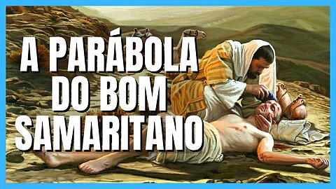 A PARÁBOLA DO BOM SAMARITANO - O QUE NÃO TE CONTARAM - ÉDY