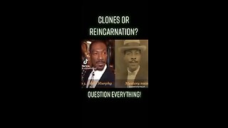 CLONES? REINCARNATION? HIDDEN SCIENCE?