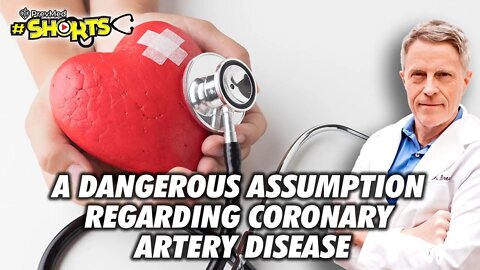 #SHORTS A dangerous assumption regarding Coronary Artery Disease