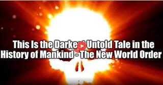 This Is the Darkest Untold Tale in the History of Mankind - The New World Order