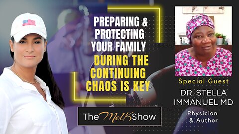 Mel K & Dr. Stella MD | Preparing & Protecting Your Family During the Continuing Chaos is Key