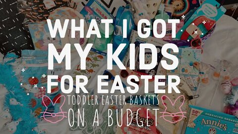 WHAT I GOT MY KIDS FOR EASTER | TODDLER EASTER BASKETS ONA. BUDGET | EASTER SHOPPING HAUL