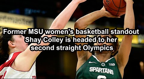 Former MSU women’s basketball standout Shay Colley is headed to her second straight Olympics