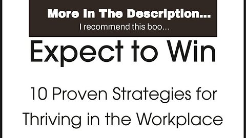 More In The Description Expect to Win: 10 Proven Strategies for Thriving in the Workplace