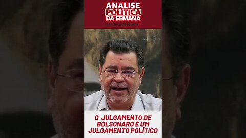 O julgamento de Bolsonaro é um julgamento político