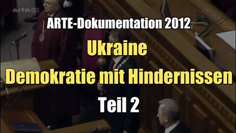 Ukraine: Demokratie mit Hindernissen (Teil 2 I ARTE I 2012)
