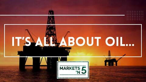 It’s all about Oil | Markets 'N5 - Episode 40