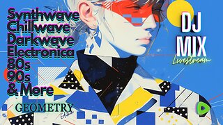 Synthwave Chillwave Darkwave 80s 90s Electronica and more DJ MIX Livestream with Visuals #51 GEOMETRY Edition