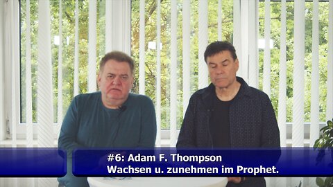 #6: Wachsen und zunehmen im Prophetischen (Adam F. Thompson / Mai 2023)