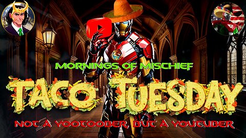 Taco Tuesday - Not a YooToober but a YouTuber!