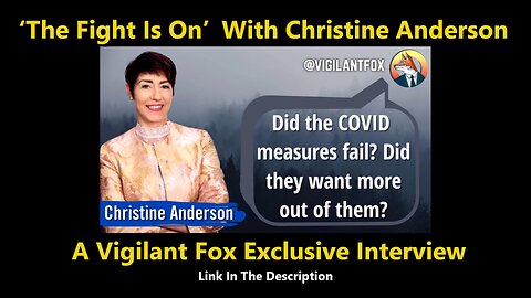 ‘The Fight Is On’ With Christine Anderson: A Vigilant Fox Exclusive Interview