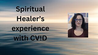 Spiritual Healer's Experience with CV!D