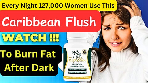 ((🚨NEW BEWARE!!🚨) Caribbean Flush To Burn Fat After Dark - Where to Buy TropiSlim