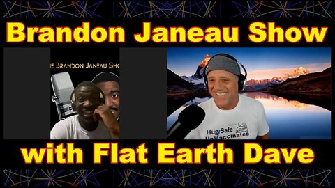 [Flat Earth Dave Interviews] Brandon Janeau Show w Flat Earth Dave [Sep 29, 2021]