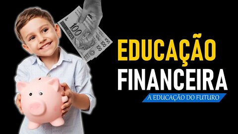 Educação Financeira, a educação do futuro