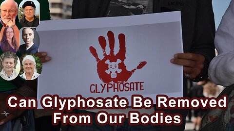Can Glyphosate Be Removed From Our Bodies?