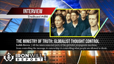 The Ministry of Truth: Globalist Thought Control | Judith Brown