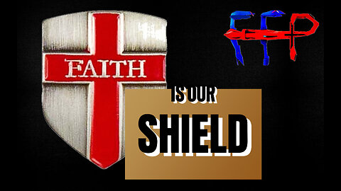 Faith Is Our Shield