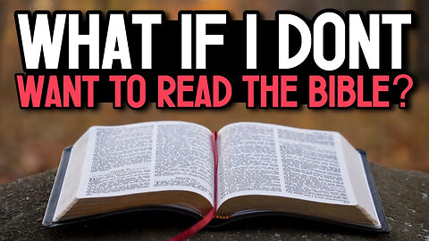 What if I DON'T want to READ THE BIBLE - WHAT should I do!?