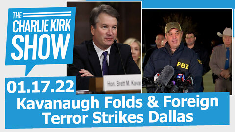 Kavanaugh Folds & Foreign Terror Strikes Dallas | The Charlie Kirk Show LIVE 01.17.21