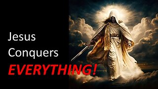 Jesus Conquers EVERYTHING - December 3, 2023
