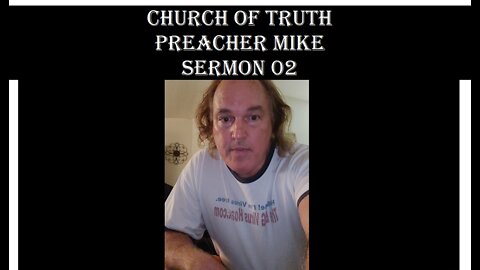 Church Of Truth - Preacher Mike, Sermon 02