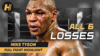 MIKE TYSON - ALL 6 DEFEATS OF LEGEND | IT'S IMPOSSIBLE TO BELIEVE
