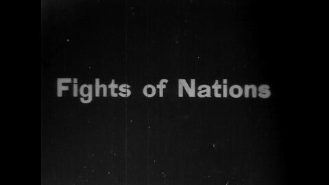 Fights Of Nations (1907 Original Black & White Film)
