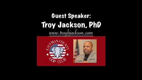 Guest Speaker Troy Jackson, Phd @ the KCGOP Club - 6/17/21.