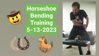 Horseshoe 🐎 Bending Training 5-13-2023