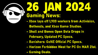 Gaming News | Layoffs | Skull & Bones | Banishers GNE | Horizon forbidden West | Deals | 26 JAN 2024