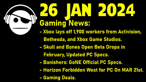 Gaming News | Layoffs | Skull & Bones | Banishers GNE | Horizon forbidden West | Deals | 26 JAN 2024