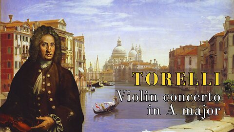 Giuseppe Torelli: Violin concerto in A major [PasT A.2.3.5]