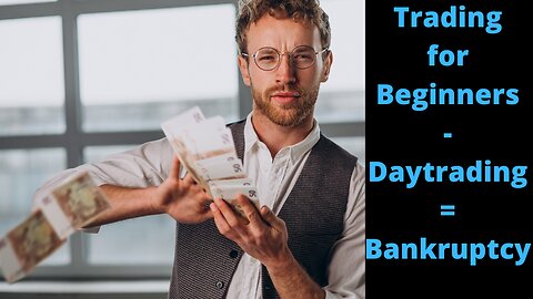 Trading for Beginners - 18 Daytrading: Your way into bankruptcy
