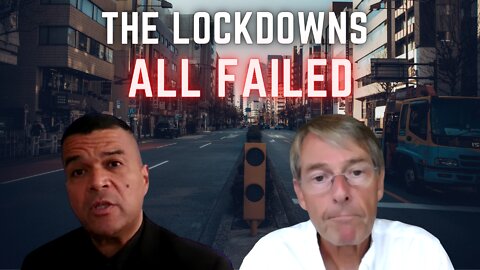 "The Lockdowns All Failed!" - They Knew They Wouldn't Work and Imposed Them Anyway