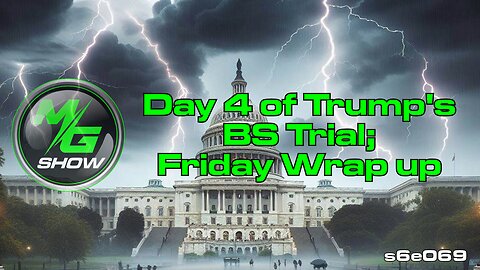 Day 4 of Trump's BS Trial; Friday Wrap up
